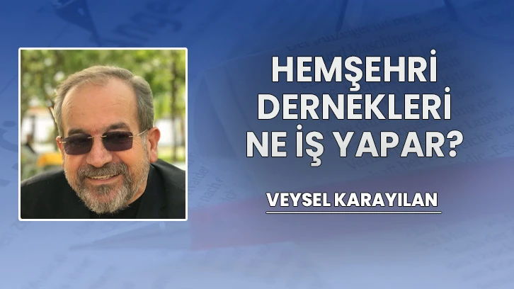 HEMŞEHRİ DERNEKLERİ NE İŞ YAPAR