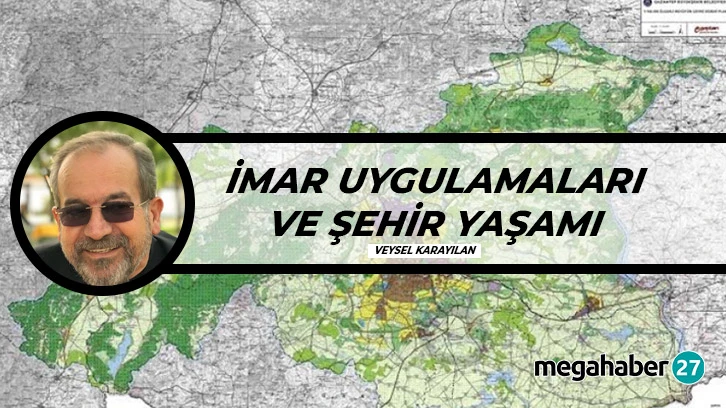 İMAR UYGULAMALARI VE ŞEHİR YAŞAMI