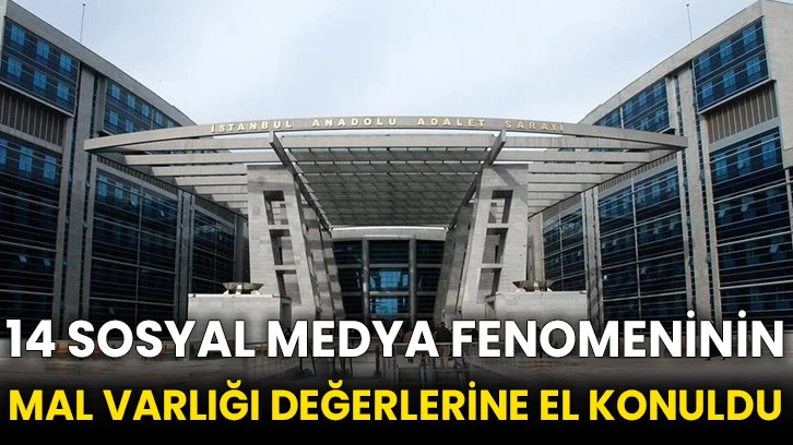 14 sosyal medya fenomeninin mal varlığı değerlerine el konuldu