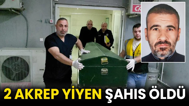 2 akrep yiyen şahıs öldü