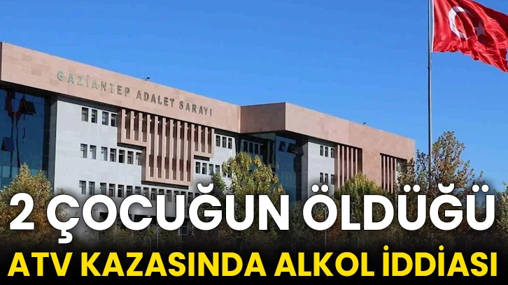 2 çocuğun öldüğü ATV kazasında alkol iddiası