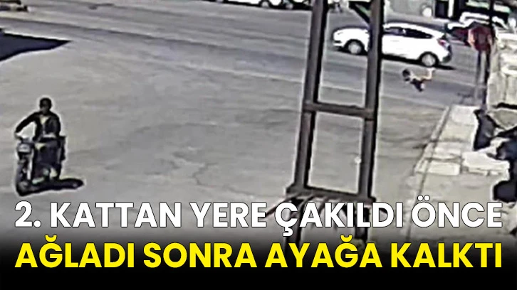 2. kattan yere çakıldı önce ağladı sonra ayağa kalktı