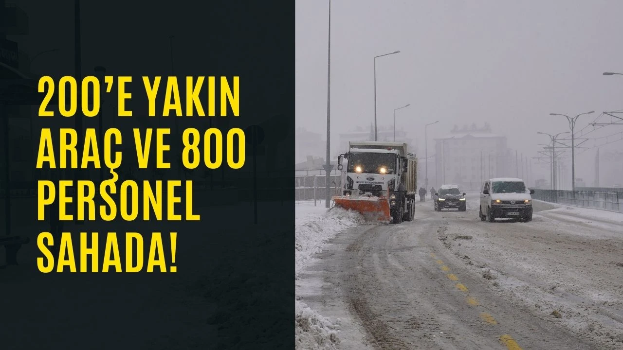 200'e yakın ara&ccedil; ve 800 personel sahada!