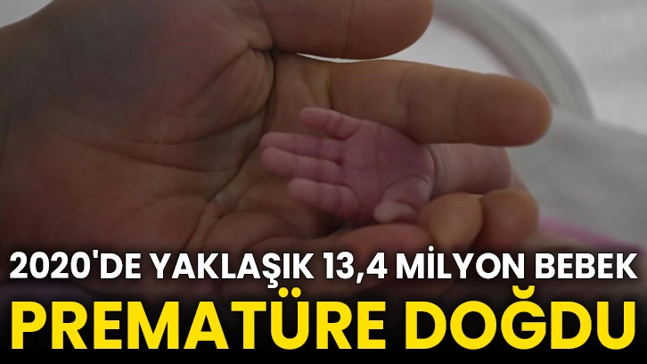 2020'de yaklaşık 13,4 milyon bebek prematüre doğdu