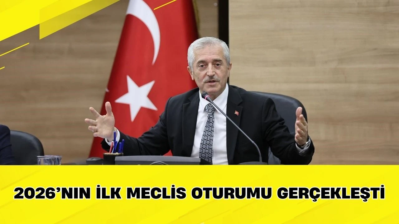 2026&rsquo;nın İlk Meclis Oturumu Ger&ccedil;ekleşti