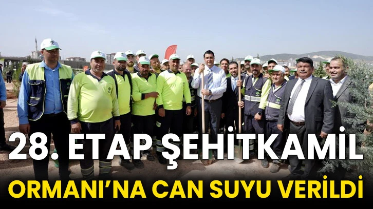 28. Etap Şehitkamil Ormanı’na can suyu verildi