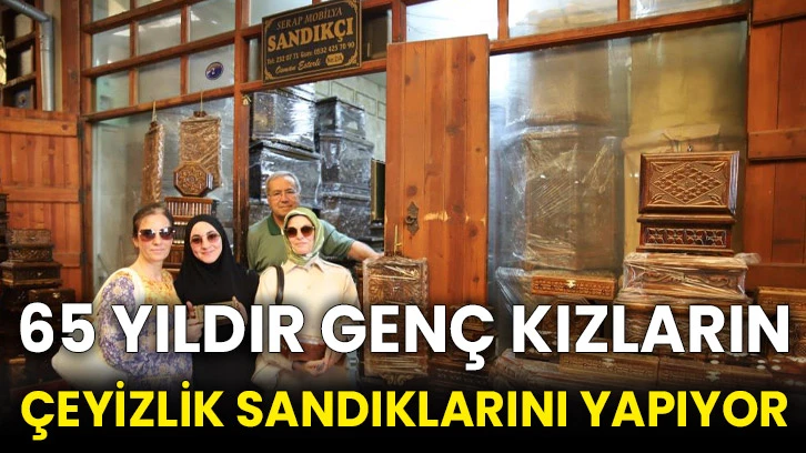65 yıldır genç kızların çeyizlik sandıklarını yapıyor