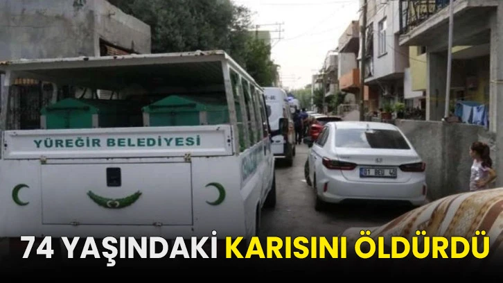 74 yaşındaki karısını öldürdü!