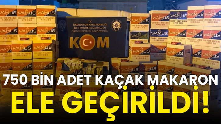 750 bin adet kaçak makaron ele geçirildi!
