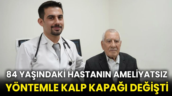 84 yaşındaki hastanın ameliyatsız yöntemle kalp kapağı değişti