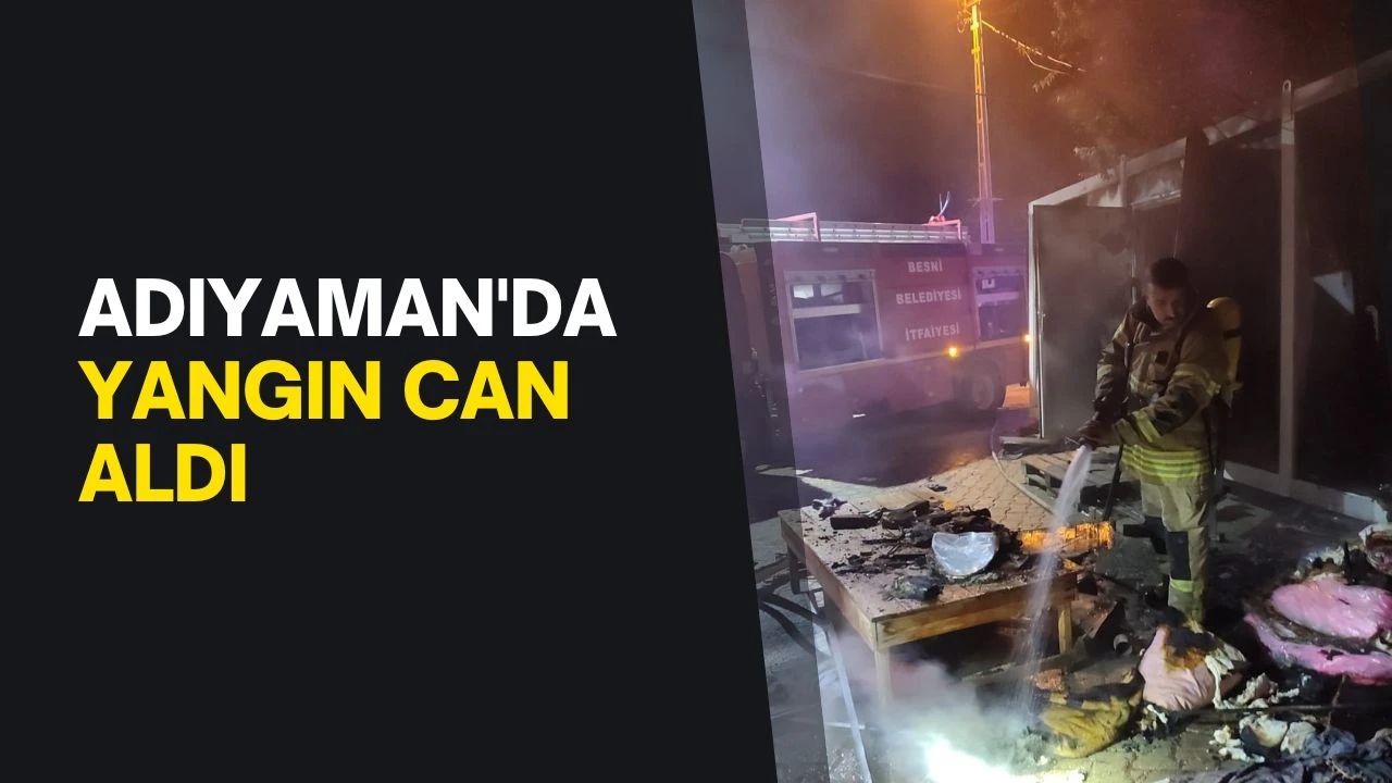Adıyaman'da yangın can aldı