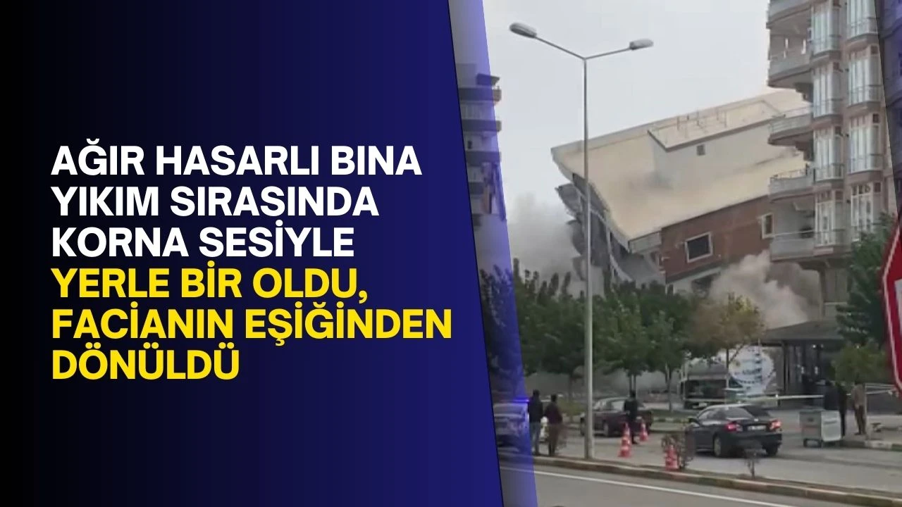 Ağır hasarlı bina yıkım sırasında korna sesiyle yerle bir oldu, facianın eşiğinden dönüldü