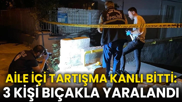 Aile İçi Tartışma Kanlı Bitti: 3 Kişi Bıçakla Yaralandı