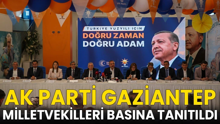 AK Parti Gaziantep milletvekilleri basına tanıtıldı