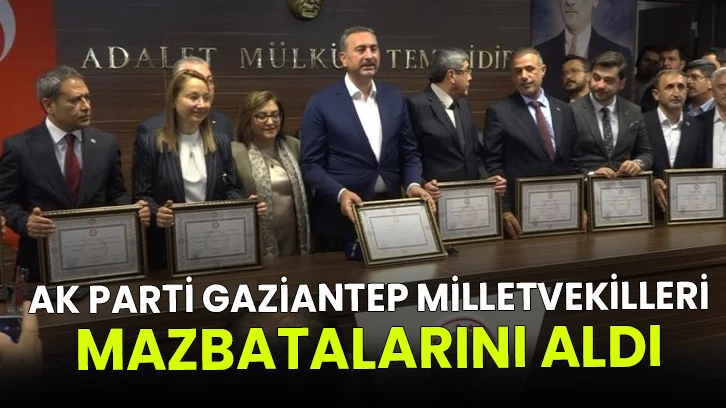 AK Parti Gaziantep milletvekilleri mazbatalarını aldı