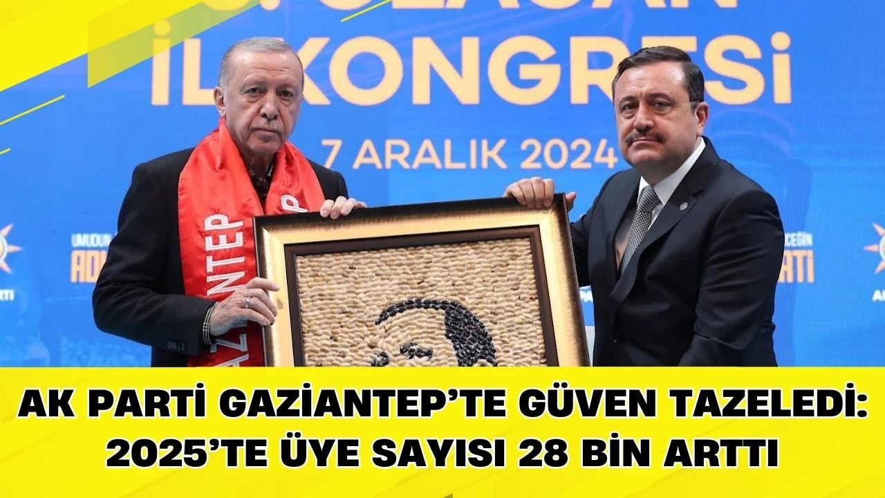 AK Parti Gaziantep'te g&uuml;ven tazeledi: 2025&rsquo;te &uuml;ye sayısı 28 bin arttı