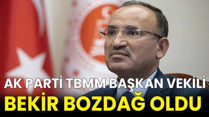 AK Parti TBMM Başkan Vekili Bekir Bozdağ Oldu 