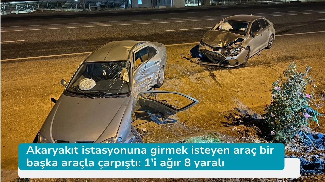 Akaryakıt istasyonuna girmek isteyen araç bir başka araçla çarpıştı: 1'i ağır 8 yaralı