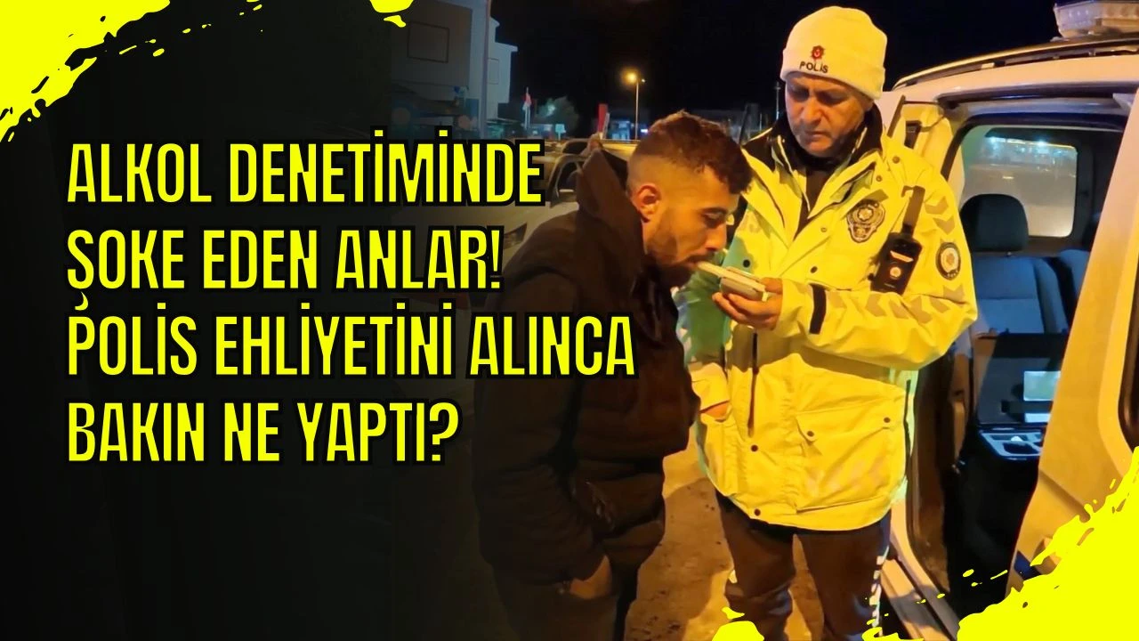 Alkol Denetiminde Şoke Eden Anlar! Polis Ehliyetini Alınca Bakın Ne Yaptı?