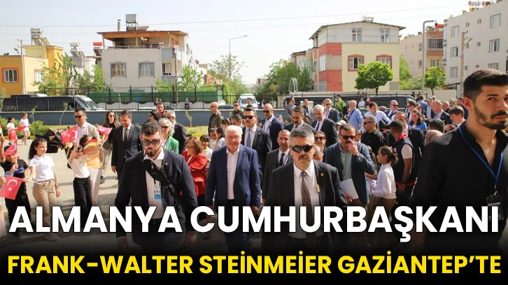 Almanya Cumhurbaşkanı Frank-Walter Steinmeier Gaziantep’te