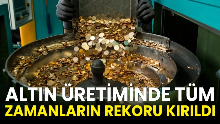 Altın üretiminde tüm zamanların rekoru kırıldı