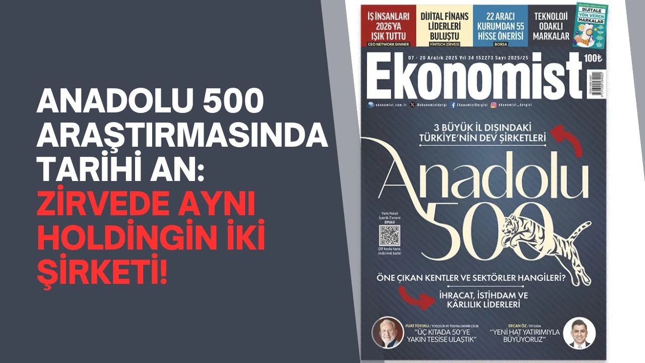 Anadolu 500 Araştırmasında Tarihi An: Zirvede Aynı Holdingin İki Şirketi!