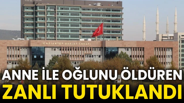 Anne ile oğlunu öldüren zanlı tutuklandı