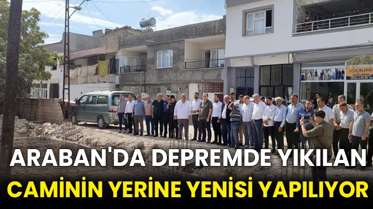 Araban'da depremde yıkılan caminin yerine yenisi yapılıyor