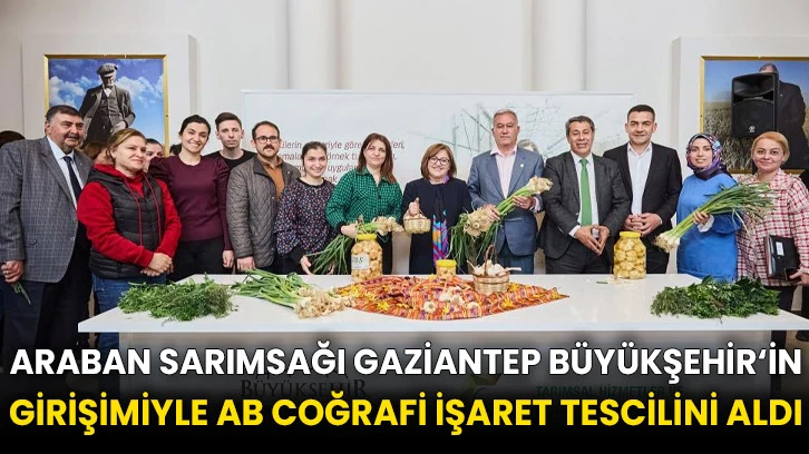 Araban Sarımsağı Gaziantep Büyükşehir‘in girişimiyle AB coğrafi işaret tescilini aldı