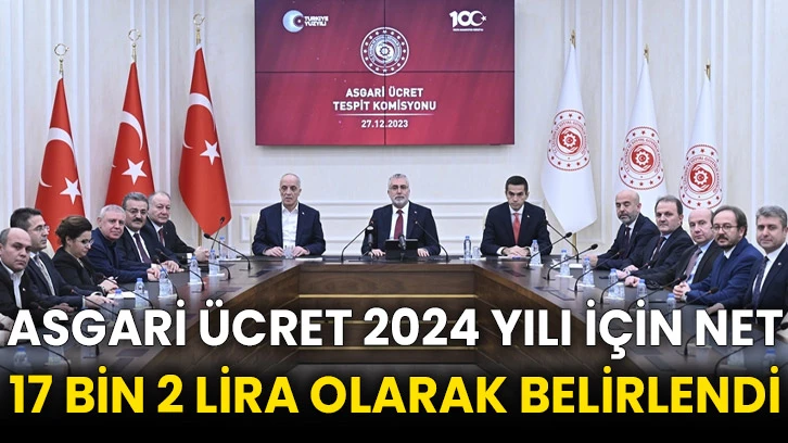 Asgari ücret 2024 yılı için net 17 bin 2 lira olarak belirlendi