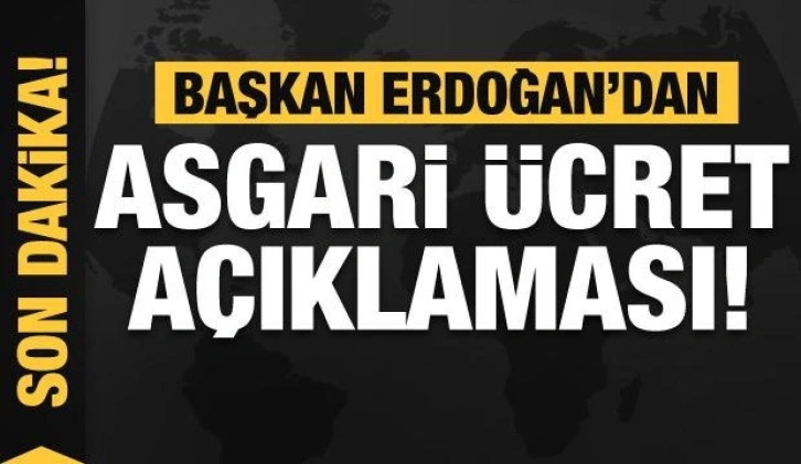 Asgari ücret ne kadar olacak? Başkan Erdoğan'dan son dakika açıklaması