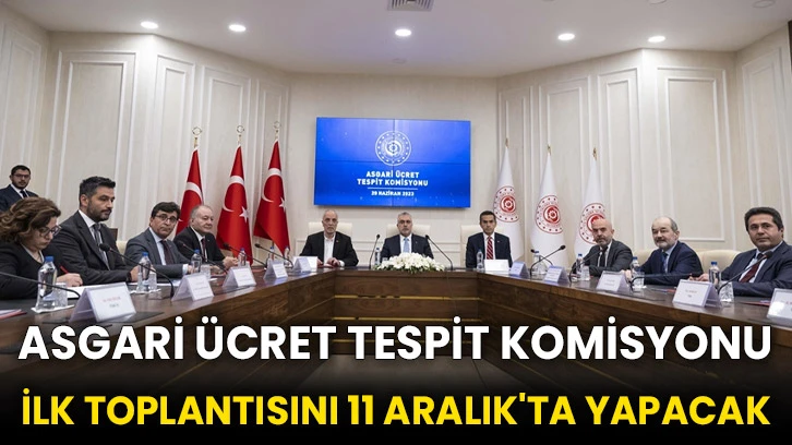 Asgari Ücret Tespit Komisyonu ilk toplantısını 11 Aralık'ta yapacak