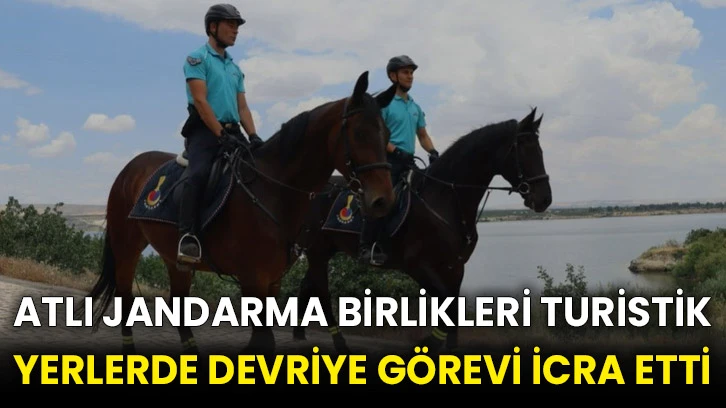 Atlı jandarma birlikleri turistik yerlerde devriye görevi icra etti