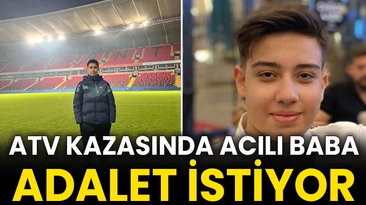 ATV Kazasında Acılı Baba Adalet İstiyor