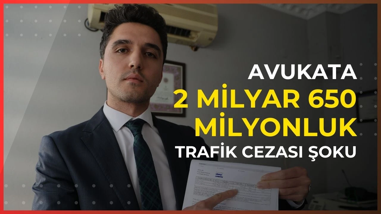 Avukata 2 milyar 650 milyonluk trafik cezası şoku