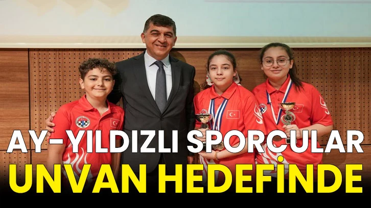 Ay-Yıldızlı Sporcular Unvan Hedefinde