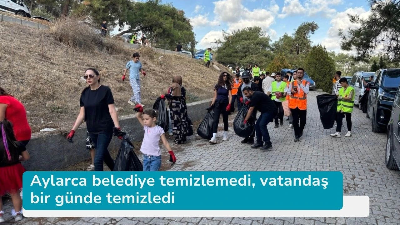 Aylarca belediye temizlemedi, vatandaş bir günde temizledi