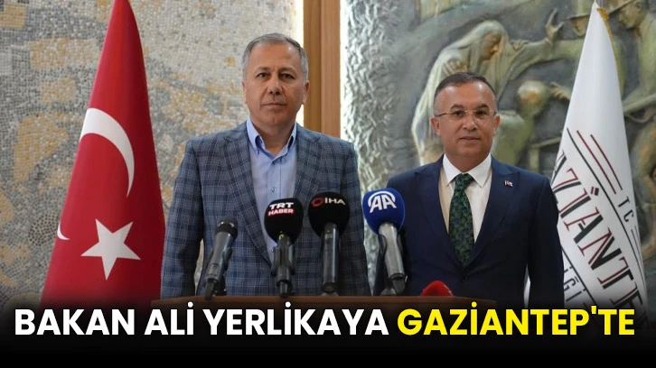 Bakan Ali Yerlikaya Gaziantep'te