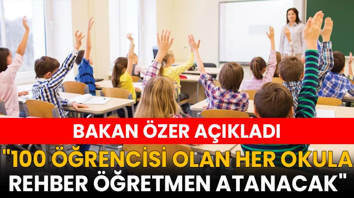 Bakan Özer: &quot;100 öğrencisi olan her okula rehber öğretmen atanacak&quot;