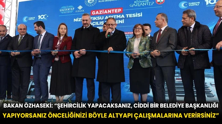 Bakan Özhaseki: “Şehircilik yapacaksanız, ciddi bir belediye başkanlığı yapıyorsanız önceliğinizi böyle altyapı çalışmalarına verirsiniz”