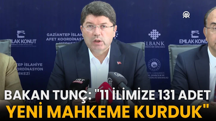 Bakan Tunç: "11 ilimize 131 adet yeni mahkeme kurduk"