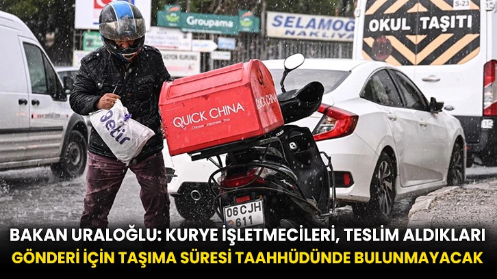 Bakan Uraloğlu: Kurye işletmecileri, teslim aldıkları gönderi için taşıma süresi taahhüdünde bulunmayacak