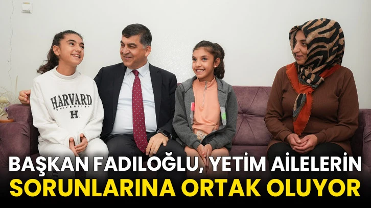 Başkan Fadıloğlu, Yetim Ailelerin Sorunlarına Ortak Oluyor