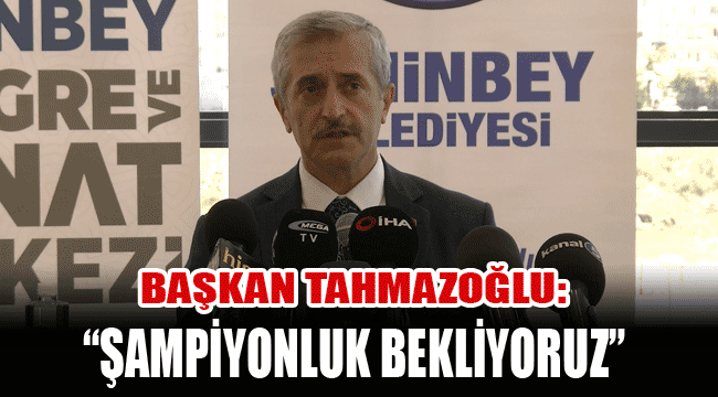 Başkan Tahmazoğlu: 