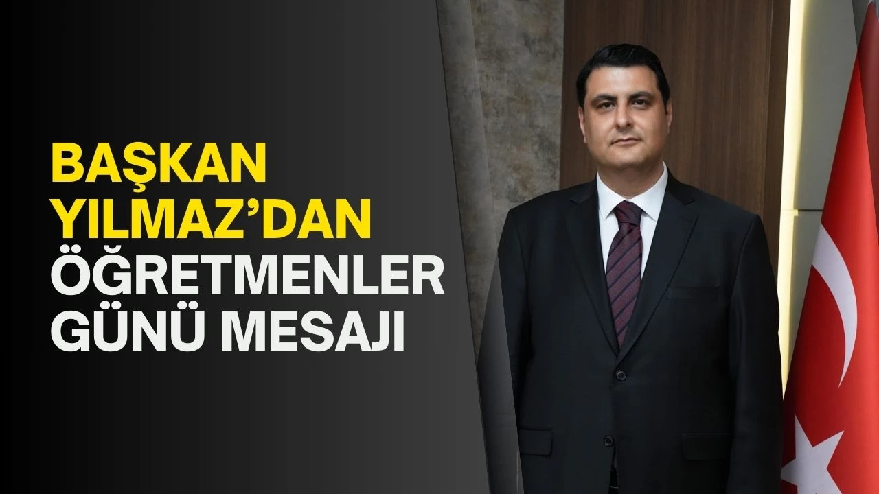 Başkan Yılmaz’dan öğretmenler günü mesajı