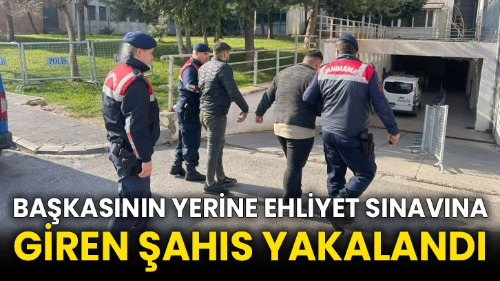Başkasının yerine ehliyet sınavına giren şahıs yakalandı