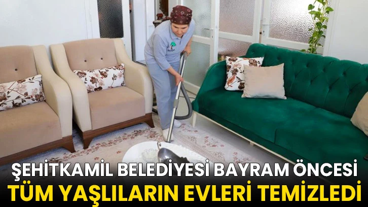 Bayram öncesi tüm yaşlıların evleri temizlendi