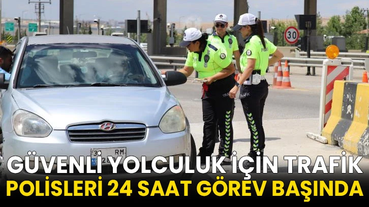 Bayram tatili öncesi sürücülere uyarı