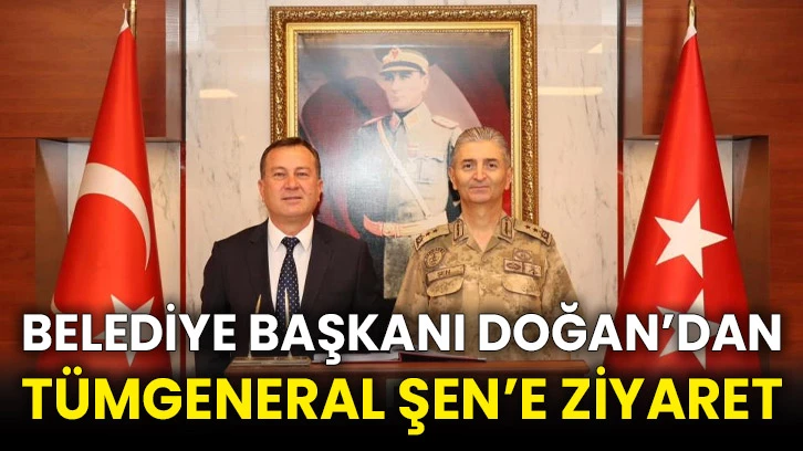 Belediye Başkanı Doğan’dan Tümgeneral Şen’e ziyaret
