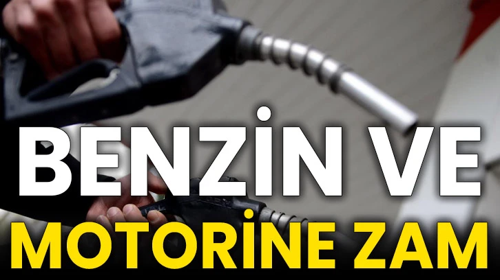 Benzin ve motorine zam